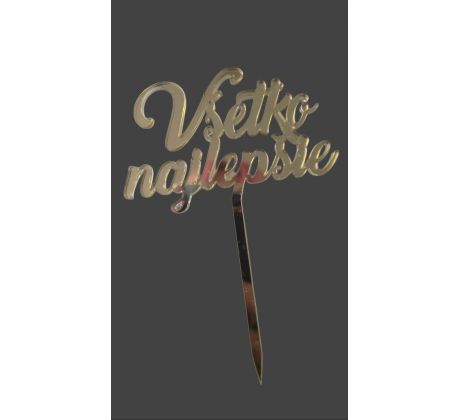 Akrylový zrkadlový zápich Všetko najlepšie 12x8 zlatý